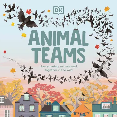 Zvieracie tímy: Ako úžasné zvieratá spolupracujú vo voľnej prírode - Animal Teams: How Amazing Animals Work Together in the Wild