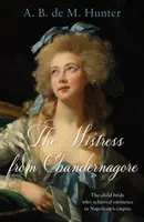 Milenka z Chandernagore - Detská nevesta, ktorá dosiahla významné postavenie v Napoleonovej ríši - Mistress from Chandernagore - The child bride who achieved eminence in Napoleon's empire