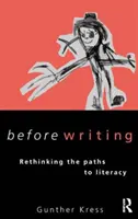 Pred písaním - prehodnotenie ciest k gramotnosti - Before Writing - Rethinking the Paths to Literacy