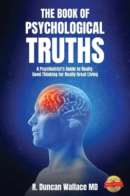 Kniha psychologických právd: Psychiatrov sprievodca skutočne dobrým myslením pre skutočne skvelý život - The Book of Psychological Truths: A Psychiatrist's Guide to Really Good Thinking for Really Great Living