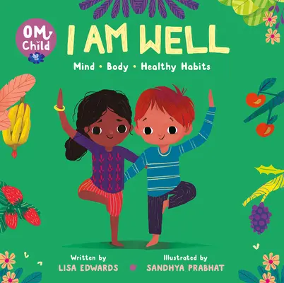 Om Dieťa: Som v poriadku: Mysl, telo a zdravé návyky - Om Child: I Am Well: Mind, Body, and Healthy Habits