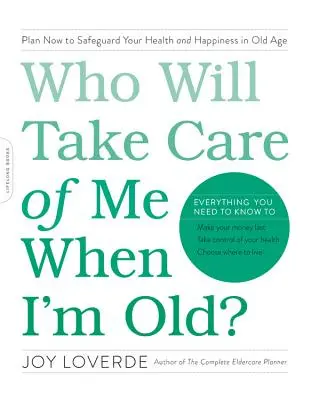 Kto sa o mňa postará, keď budem starý? Plánujte teraz, aby ste si zabezpečili zdravie a šťastie v starobe. - Who Will Take Care of Me When I'm Old?: Plan Now to Safeguard Your Health and Happiness in Old Age
