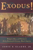 Exodus! Náboženstvo, rasa a národ v čiernej Amerike na začiatku 19. storočia - Exodus!: Religion, Race, and Nation in Early Nineteenth-Century Black America