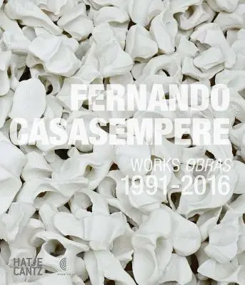 Fernando Casasempere: Diela 1991 - 2016 - Fernando Casasempere: Works 1991-2016