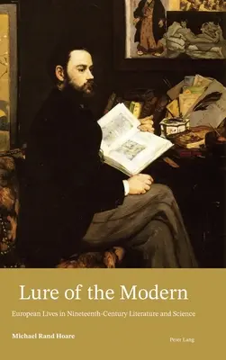 Vábenie moderny; európske životy v literatúre a vede 19. storočia - Lure of the Modern; European Lives in Nineteenth-Century Literature and Science