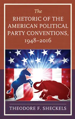 Rétorika zjazdov amerických politických strán, 1948 - 2016 - The Rhetoric of the American Political Party Conventions, 1948-2016
