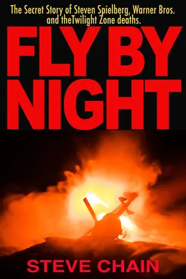 Fly by Night: Tajný príbeh Stevena Spielberga, Warner Bros a smrti v Zóne súmraku - Fly by Night: The Secret Story of Steven Spielberg, Warner Bros, and the Twilight Zone Deaths