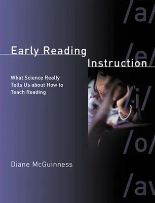 Výučba čítania v ranom veku: Čo nám veda skutočne hovorí o tom, ako učiť čítať - Early Reading Instruction: What Science Really Tells Us about How to Teach Reading