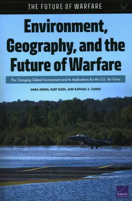 Životné prostredie, geografia a budúcnosť vojny: Zmeny globálneho prostredia a ich dôsledky pre vzdušné sily USA - Environment, Geography, and the Future of Warfare: The Changing Global Environment and Its Implications for the U.S. Air Force