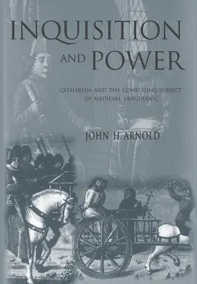 Inkvizícia a moc: Katarstvo a vyznávajúci subjekt v stredovekom Languedocu - Inquisition and Power: Catharism and the Confessing Subject in Medieval Languedoc