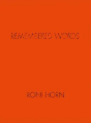 Roni Horn: Spomínané slová - Roni Horn: Remembered Words