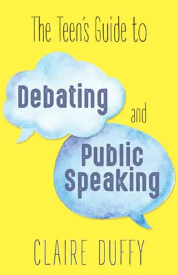 Príručka pre tínedžerov o debatovaní a verejnom vystupovaní - The Teen's Guide to Debating and Public Speaking