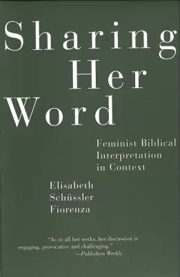 Zdieľanie jej slova: Feministická biblická interpretácia v kontexte - Sharing Her Word: Feminist Biblical Interpretation in Context