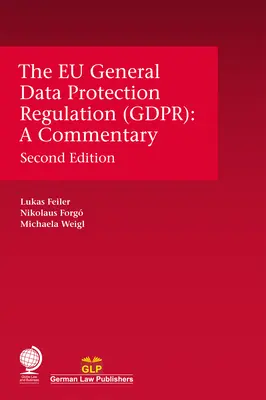 Všeobecné nariadenie EÚ o ochrane údajov (Gdpr): Vydanie: GDPR: Komentár k nariadeniu GDPR: Komentár - The Eu General Data Protection Regulation (Gdpr): A Commentary