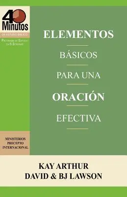 Elementos Basicos Para Una Oracion Efectiva / Základy účinnej modlitby (40-minútové biblické štúdie) - Elementos Basicos Para Una Oracion Efectiva / The Essentials of Effective Prayer (40 Minute Bible Studies)