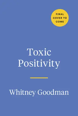 Toxická pozitivita: Udržať si realitu vo svete posadnutom šťastím - Toxic Positivity: Keeping It Real in a World Obsessed with Being Happy