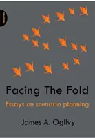 Tvárou v tvár záhybu - Eseje o plánovaní scenárov - Facing The Fold - Essays on Scenario Planning