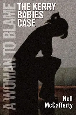 Žena, ktorú treba obviniť: Prípad Kerryho detí - A Woman to Blame: The Kerry Babies Case