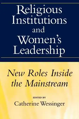 Náboženské inštitúcie a vedenie žien: Nové úlohy vo vnútri hlavného prúdu - Religious Institutions and Women's Leadership: New Roles Inside the Mainstream