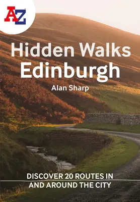 A-Z Edinburgh Hidden Walks: Objavte 20 trás v meste a jeho okolí: Objavte 20 trás v meste a jeho okolí - A A-Z Edinburgh Hidden Walks: Discover 20 Routes in and Around the City: Discover 20 Routes in and Around the City