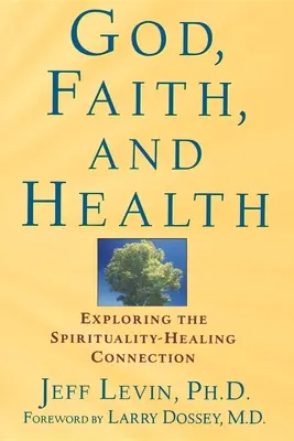 Boh, viera a zdravie: Preskúmanie spojenia medzi duchovnosťou a uzdravovaním - God, Faith, and Health: Exploring the Spirituality-Healing Connection