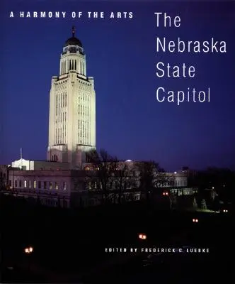 Harmónia umenia: Kapitol štátu Nebraska - A Harmony of the Arts: The Nebraska State Capitol