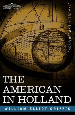 Američan v Holandsku: Sentimentálne potulky po jedenástich holandských provinciách - The American in Holland: Sentimental Rambles in the Eleven Provinces of the Netherlands