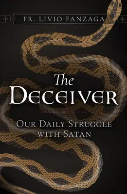 Zvodca: Náš každodenný boj so satanom - The Deceiver: Our Daily Struggle with Satan
