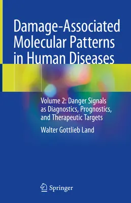 Molekulárne vzory súvisiace s poškodením v ľudských chorobách: Diel 2: signály nebezpečenstva ako diagnostické, prognostické a terapeutické ciele - Damage-Associated Molecular Patterns in Human Diseases: Volume 2: Danger Signals as Diagnostics, Prognostics, and Therapeutic Targets