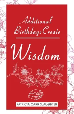 Ďalšie narodeniny Vytvárať múdrosť - Additional Birthdays Create WISDOM