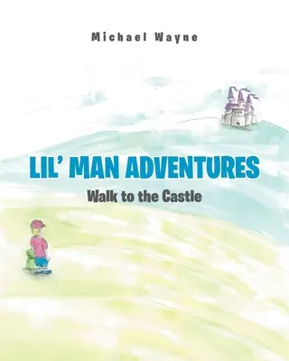 Dobrodružstvá malého muža: Prechádzka na hrad - Lil' Man Adventures: Walk to the Castle