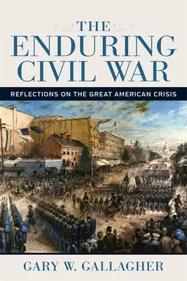 Trvajúca občianska vojna: Úvahy o veľkej americkej kríze - The Enduring Civil War: Reflections on the Great American Crisis