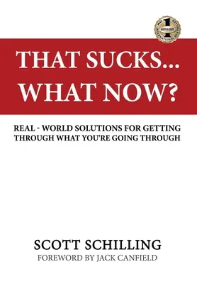 To je na nič - čo teraz?: Riešenia z reálneho sveta, ako prekonať to, čím práve prechádzate - That Sucks - What Now?: Real-World Solutions for Getting Through What You're Going Through