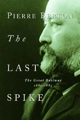 Posledná špička: Veľká železnica, 1881-1885 - The Last Spike: The Great Railway, 1881-1885