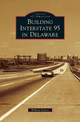 Budovanie diaľnice 95 v štáte Delaware - Building Interstate 95 in Delaware