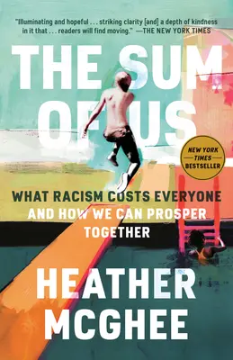 Suma nás: Čo rasizmus stojí každého a ako môžeme spoločne prosperovať - The Sum of Us: What Racism Costs Everyone and How We Can Prosper Together