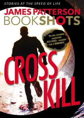Cross Kill: Príbeh Alexa Crossa - Cross Kill: An Alex Cross Story