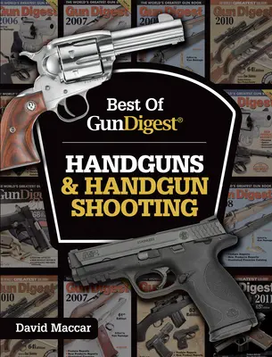 Best of Gun Digest - Ručné zbrane a streľba z ručných zbraní - Best of Gun Digest - Handguns & Handgun Shooting