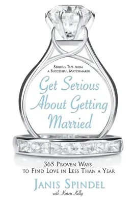 Get Serious about Getting Married: 365 overených spôsobov, ako nájsť lásku za menej ako rok - Get Serious about Getting Married: 365 Proven Ways to Find Love in Less Than a Year