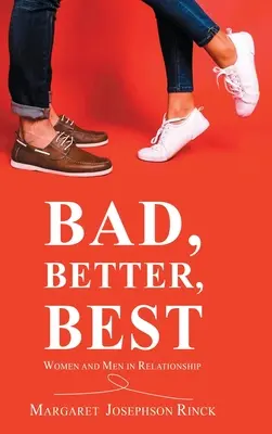 Zlé, lepšie, najlepšie: Ženy a muži vo vzťahu - Bad, Better, Best: Women and Men in Relationship