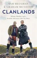 Clanlands: Whisky, vojna a škótske dobrodružstvo ako žiadne iné - Clanlands: Whisky, Warfare, and a Scottish Adventure Like No Other