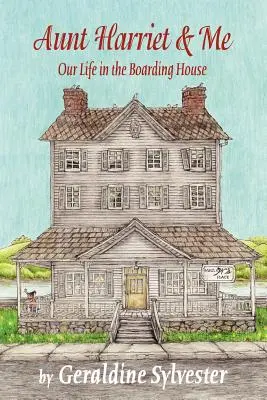 Teta Harriet a ja: Náš život v internáte - Aunt Harriet and Me: Our Life in the Boarding House