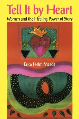Rozprávaj to srdcom: Ženy a liečivá sila príbehu - Tell It by Heart: Women and the Healing Power of Story