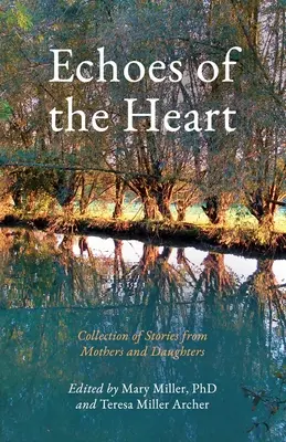 Ozveny srdca: Zbierka príbehov matiek a dcér - Echoes of the Heart: Collection of Stories from Mothers and Daughters