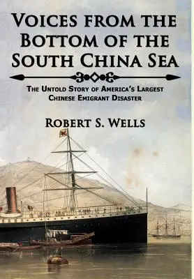 Hlasy z dna Juhočínskeho mora Nevypovedaný príbeh najväčšej katastrofy čínskych emigrantov v Amerike - Voices from the Bottom of the South China Sea The Untold Story of America's Largest Chinese Emigrant Disaster