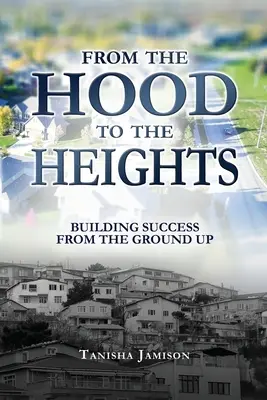 Od kapoty k výšinám: Vychádzajúc zo základov budovania úspechu - From the Hood to the Heights: Building Success from the Ground Up