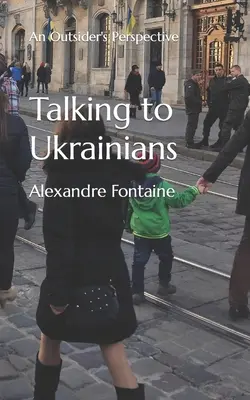 Rozhovory s Ukrajincami: Pohľad zvonku - Talking to Ukrainians: An Outsider's Perspective