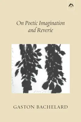 O básnickej predstavivosti a snení - On Poetic Imagination and Reverie