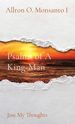 Žalmy Kráľa-človeka: Len moje myšlienky - Psalms of A King-Man: Just My Thoughts