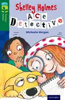 Oxford Reading TreeTops Fiction: Level 12 More Pack A: Shelley Holmes Ace Detective - Oxford Reading Tree TreeTops Fiction: Level 12 More Pack A: Shelley Holmes Ace Detective